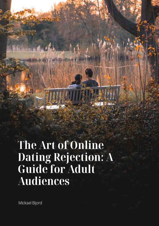 The Art Of Online Dating Rejection A Guide For Adult Audiences